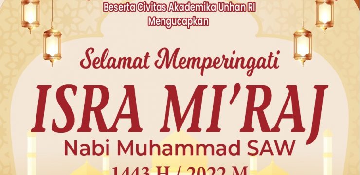 Rektor Unhan RI Laksamana Madya TNI Prof. Dr. Ir. Amarulla Octavian, M.Sc., DESD., ASEAN Eng beserta Civitas Akademika Unhan RI Mengucapkan Selamat Memperingati Isra Mi’Raj Nabi Muhammad SAW 1443 H / 2022 M