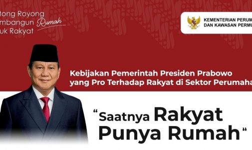 PEMERINTAH REALISASIKAN KEBIJAKAN PRO RAKYAT DI SEKTOR PERUMAHAN  “Saatnya Rakyat Punya Rumah”